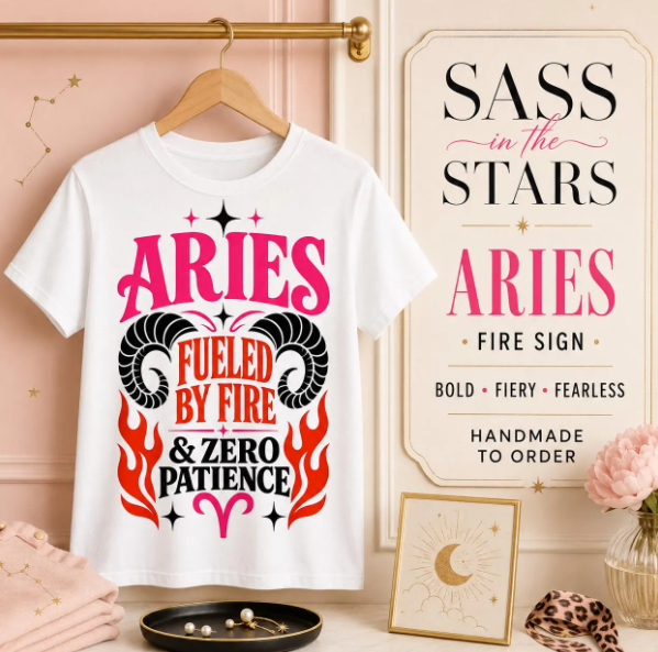 Aries Zodiac Shirt, Fueled by Fire & Zero Patience Tee, Sassy Astrology T-Shirt, Aries Birthday Gift for Her