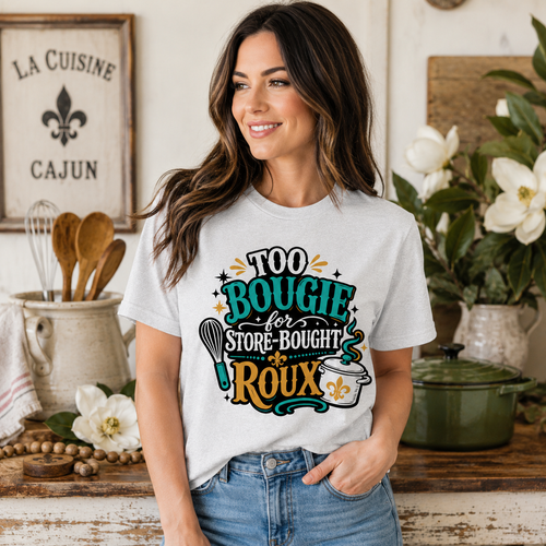 Women's Cajun Humor Graphic Tee – Too Bougie for Store-Bought Roux Louisiana Shirt