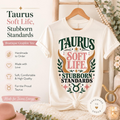 Taurus Zodiac Shirt, Soft Life Stubborn Standards Tee, Sassy Astrology Gift, Bull Graphic T-Shirt, Sass in the Stars